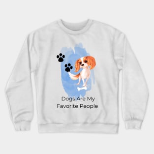 Dogs Are My Favorite People Crewneck Sweatshirt